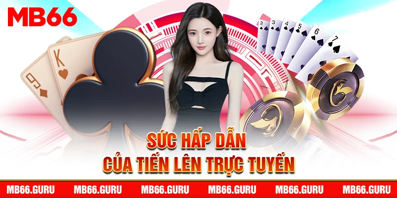 Sức hấp dẫn của Tiến Lên trực tuyến